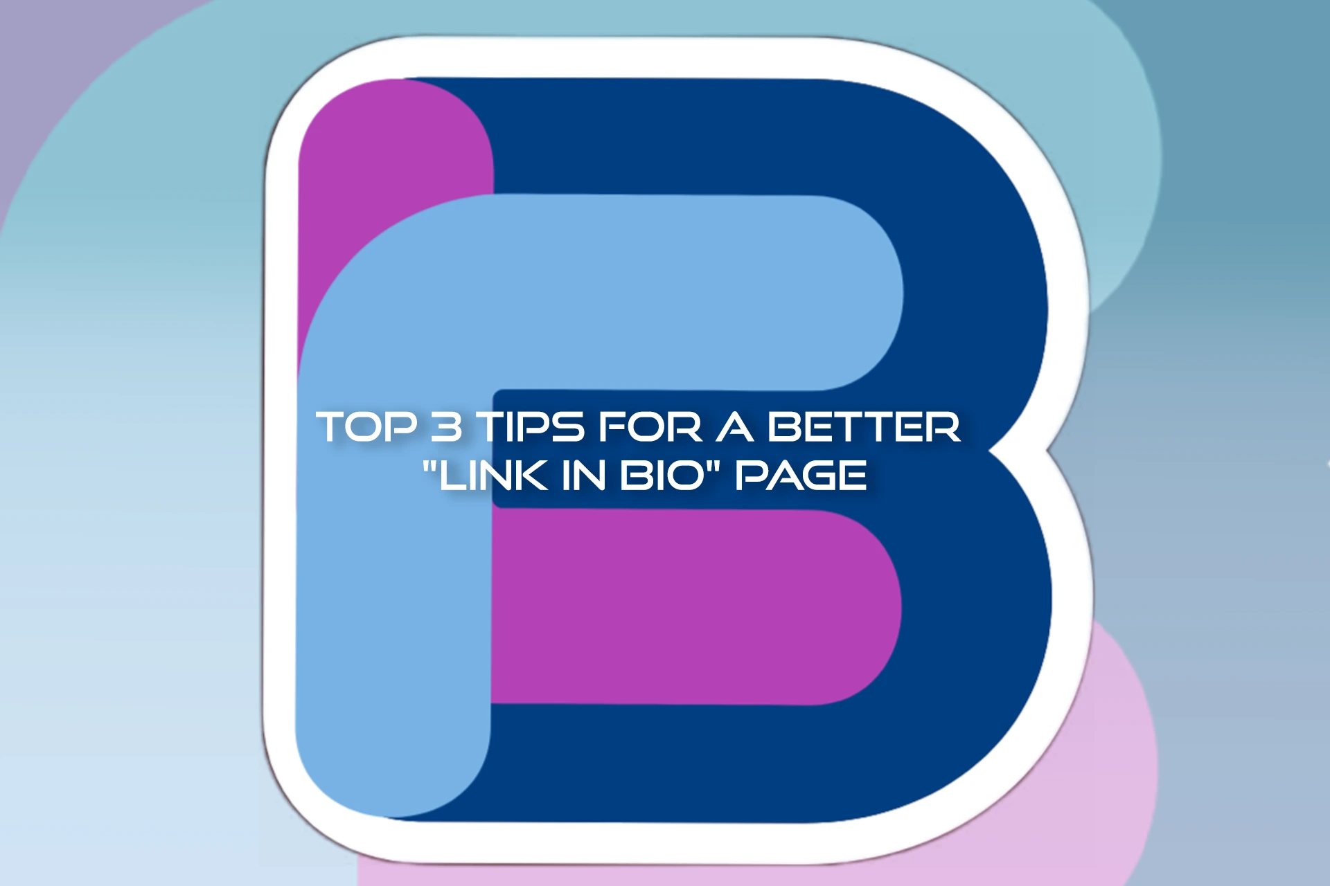 Top 3 Tips for a Better "Link in Bio" Page